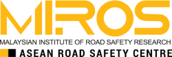 MALAYSIA INSTITUTE OF ROAD SAFETY RESEARCH (MIROS)